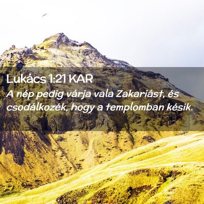 Picture 02 - Lukács 1:21 KAR - A nép pedig várja vala Zakariást, és - Bible Verse Picture