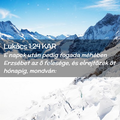 Picture 02 - Lukács 1:24 KAR - E napok után pedig fogada méhében Erzsébet az - Bible Verse Picture