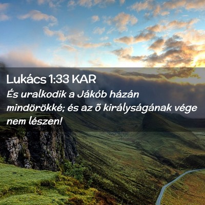 Picture 02 - Lukács 1:33 KAR - És uralkodik a Jákób házán mindörökké; - Bible Verse Picture