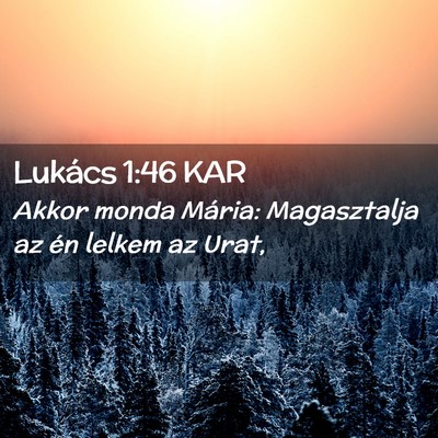 Picture 02 - Lukács 1:46 KAR - Akkor monda Mária: Magasztalja az én lelkem az - Bible Verse Picture