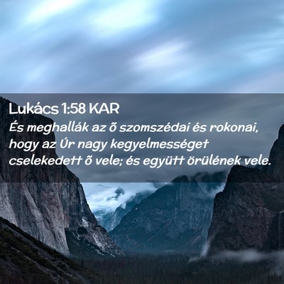Picture 02 - Lukács 1:58 KAR - És meghallák az õ szomszédai és rokonai, - Bible Verse Picture