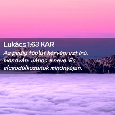 Picture 02 - Lukács 1:63 KAR - Az pedig táblát kérvén, ezt írá, mondván: - Bible Verse Picture