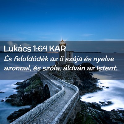 Picture 02 - Lukács 1:64 KAR - És feloldódék az õ szája és nyelve azonnal, - Bible Verse Picture