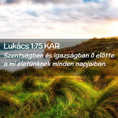 Picture 02 - Lukács 1:75 KAR - Szentségben és igazságban õ elõtte a mi - Bible Verse Picture