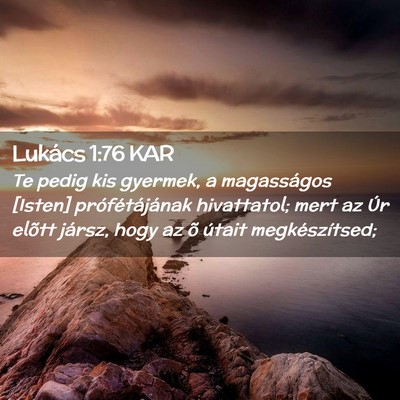 Picture 02 - Lukács 1:76 KAR - Te pedig kis gyermek, a magasságos [Isten] - Bible Verse Picture
