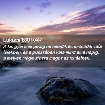 Picture 02 - Lukács 1:80 KAR - A kis gyermek pedig nevekedik és erõsödik vala - Bible Verse Picture