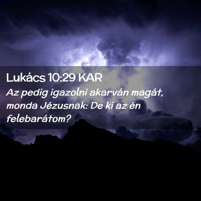 Picture 02 - Lukács 10:29 KAR - Az pedig igazolni akarván magát, monda - Bible Verse Picture