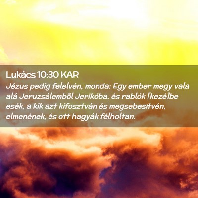 Picture 02 - Lukács 10:30 KAR - Jézus pedig felelvén, monda: Egy ember megy - Bible Verse Picture