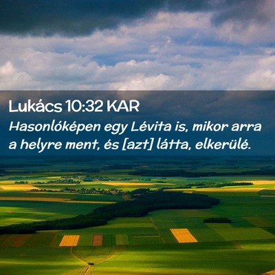 Picture 02 - Lukács 10:32 KAR - Hasonlóképen egy Lévita is, mikor arra a - Bible Verse Picture
