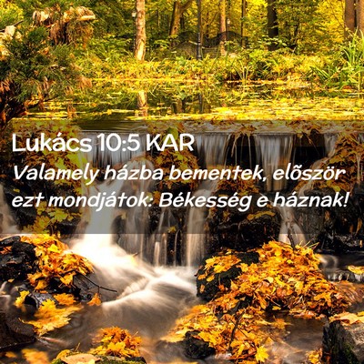 Picture 02 - Lukács 10:5 KAR - Valamely házba bementek, elõször ezt - Bible Verse Picture