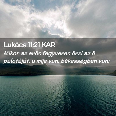 Picture 02 - Lukács 11:21 KAR - Mikor az erõs fegyveres õrzi az õ palotáját, - Bible Verse Picture