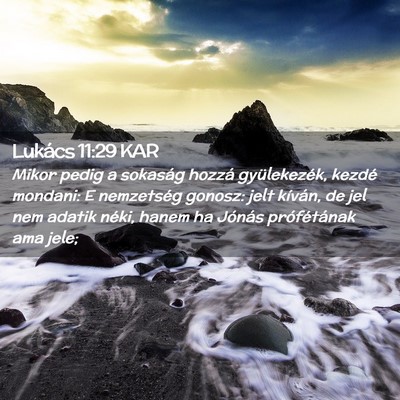 Picture 02 - Lukács 11:29 KAR - Mikor pedig a sokaság hozzá gyülekezék, - Bible Verse Picture