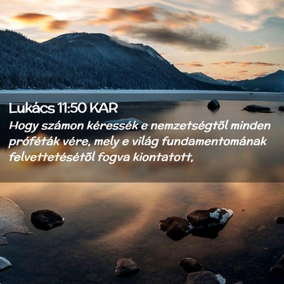 Picture 02 - Lukács 11:50 KAR - Hogy számon kéressék e nemzetségtõl minden - Bible Verse Picture