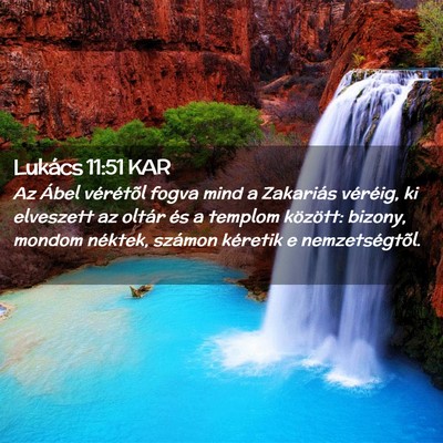 Picture 02 - Lukács 11:51 KAR - Az Ábel vérétõl fogva mind a Zakariás - Bible Verse Picture