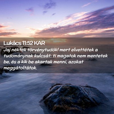 Picture 02 - Lukács 11:52 KAR - Jaj néktek törvénytudók! mert elvettétek a - Bible Verse Picture