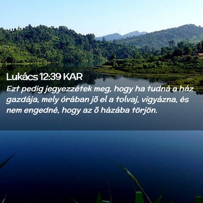Picture 02 - Lukács 12:39 KAR - Ezt pedig jegyezzétek meg, hogy ha tudná a ház - Bible Verse Picture