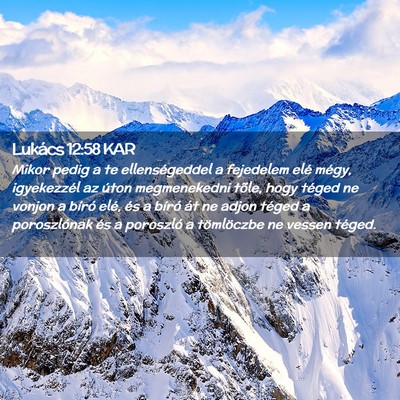 Picture 02 - Lukács 12:58 KAR - Mikor pedig a te ellenségeddel a fejedelem elé - Bible Verse Picture