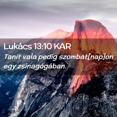 Picture 02 - Lukács 13:10 KAR - Tanít vala pedig szombat[nap]on egy - Bible Verse Picture