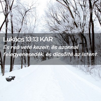 Picture 02 - Lukács 13:13 KAR - És reá veté kezeit; és azonnal - Bible Verse Picture