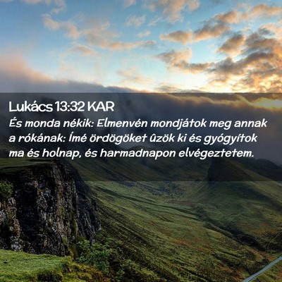 Picture 02 - Lukács 13:32 KAR - És monda nékik: Elmenvén mondjátok meg annak - Bible Verse Picture