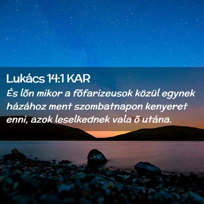 Picture 02 - Lukács 14:1 KAR - És lõn mikor a fõfarizeusok közül egynek - Bible Verse Picture