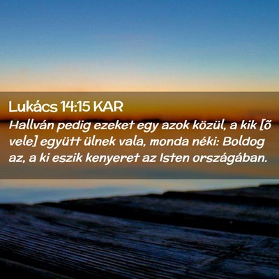 Picture 02 - Lukács 14:15 KAR - Hallván pedig ezeket egy azok közül, a kik [õ - Bible Verse Picture