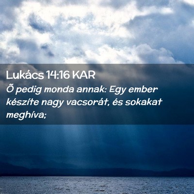 Picture 02 - Lukács 14:16 KAR - Õ pedig monda annak: Egy ember készíte nagy - Bible Verse Picture