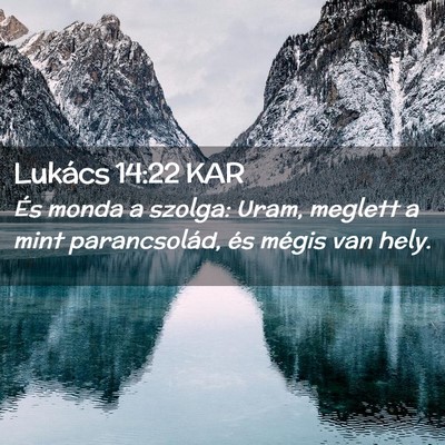 Picture 02 - Lukács 14:22 KAR - És monda a szolga: Uram, meglett a mint - Bible Verse Picture