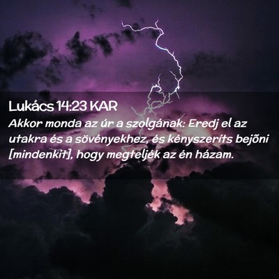 Picture 02 - Lukács 14:23 KAR - Akkor monda az úr a szolgának: Eredj el az - Bible Verse Picture
