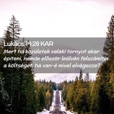 Picture 02 - Lukács 14:28 KAR - Mert ha közületek valaki tornyot akar - Bible Verse Picture