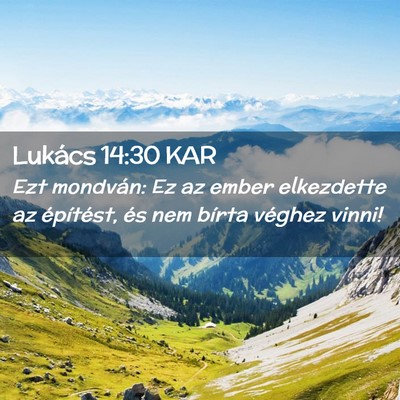 Picture 02 - Lukács 14:30 KAR - Ezt mondván: Ez az ember elkezdette az - Bible Verse Picture