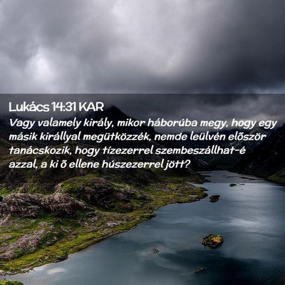 Picture 02 - Lukács 14:31 KAR - Vagy valamely király, mikor háborúba megy, - Bible Verse Picture
