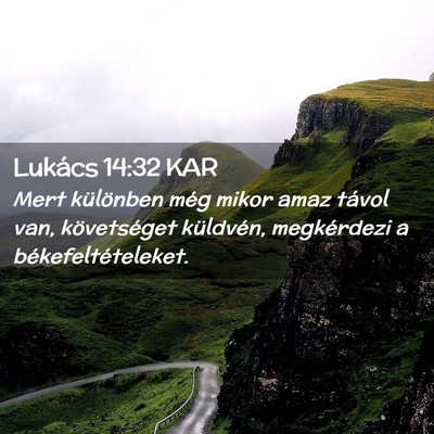 Picture 02 - Lukács 14:32 KAR - Mert különben még mikor amaz távol van, - Bible Verse Picture