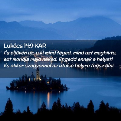 Picture 02 - Lukács 14:9 KAR - És eljövén az, a ki mind téged, mind azt - Bible Verse Picture
