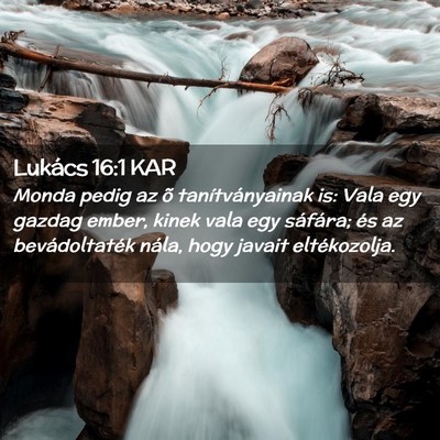 Picture 02 - Lukács 16:1 KAR - Monda pedig az õ tanítványainak is: Vala egy - Bible Verse Picture