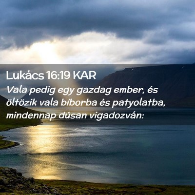 Picture 02 - Lukács 16:19 KAR - Vala pedig egy gazdag ember, és öltözik vala - Bible Verse Picture