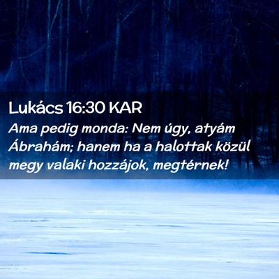 Picture 02 - Lukács 16:30 KAR - Ama pedig monda: Nem úgy, atyám Ábrahám; - Bible Verse Picture