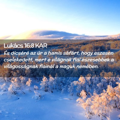 Picture 02 - Lukács 16:8 KAR - És dícséré az úr a hamis sáfárt, hogy - Bible Verse Picture