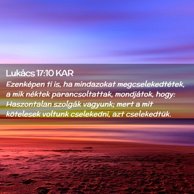 Picture 02 - Lukács 17:10 KAR - Ezenképen ti is, ha mindazokat - Bible Verse Picture