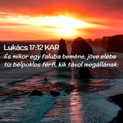 Picture 02 - Lukács 17:12 KAR - És mikor egy faluba beméne, jöve elébe tíz - Bible Verse Picture