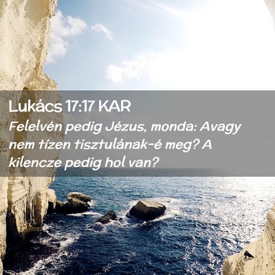 Picture 02 - Lukács 17:17 KAR - Felelvén pedig Jézus, monda: Avagy nem tízen - Bible Verse Picture