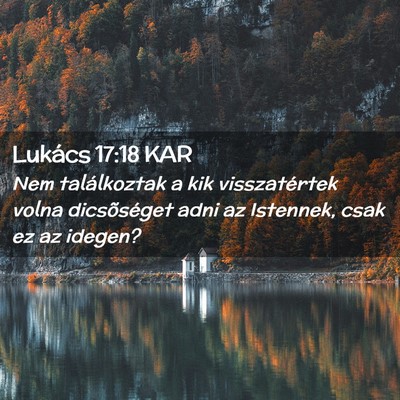 Picture 02 - Lukács 17:18 KAR - Nem találkoztak a kik visszatértek volna - Bible Verse Picture