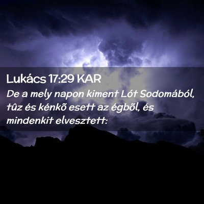 Picture 02 - Lukács 17:29 KAR - De a mely napon kiment Lót Sodomából, tûz és - Bible Verse Picture