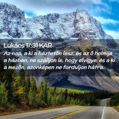Picture 02 - Lukács 17:31 KAR - Az nap, a ki a háztetõn lesz, és az õ holmija - Bible Verse Picture