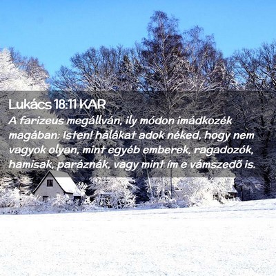 Picture 02 - Lukács 18:11 KAR - A farizeus megállván, ily módon imádkozék - Bible Verse Picture