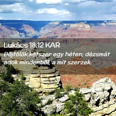 Picture 02 - Lukács 18:12 KAR - Bõjtölök kétszer egy héten; dézsmát adok - Bible Verse Picture
