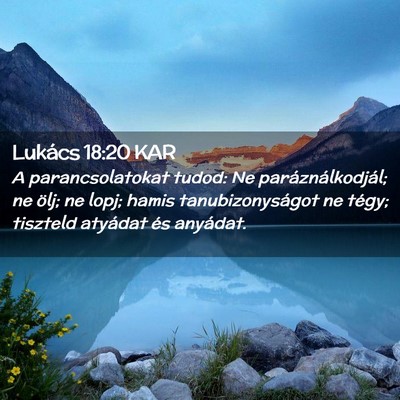 Picture 02 - Lukács 18:20 KAR - A parancsolatokat tudod: Ne paráználkodjál; ne - Bible Verse Picture