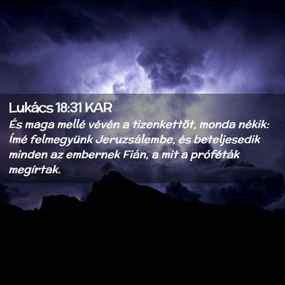 Picture 02 - Lukács 18:31 KAR - És maga mellé vévén a tizenkettõt, monda - Bible Verse Picture