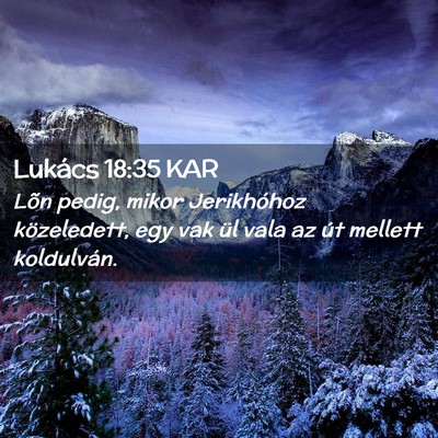 Picture 02 - Lukács 18:35 KAR - Lõn pedig, mikor Jerikhóhoz közeledett, egy - Bible Verse Picture