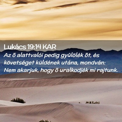Picture 02 - Lukács 19:14 KAR - Az õ alattvalói pedig gyûlölék õt, és - Bible Verse Picture